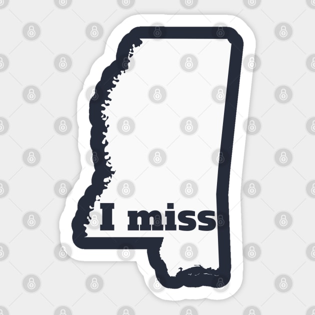 I Miss Mississippi - My Home State Sticker by Yesteeyear